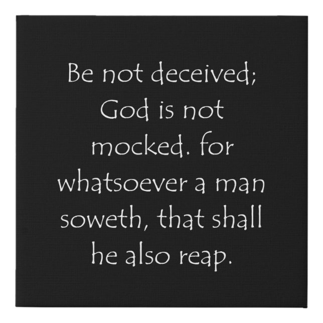 Scripture Quote Galatians 6 7 Faux Canvas Print (Front)