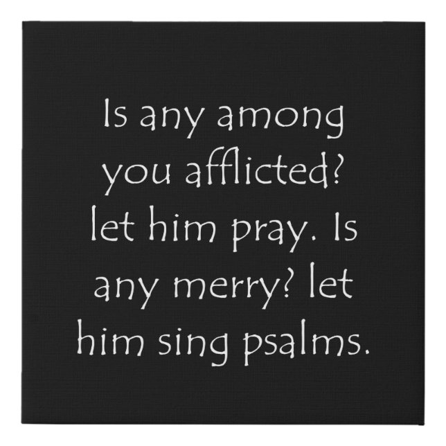 Scripture Quote James 5 13 Faux Canvas Print (Front)