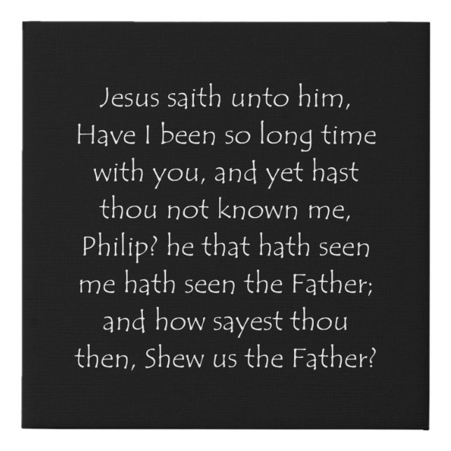 Scripture Quote John 14 9 Faux Canvas Print (Front)