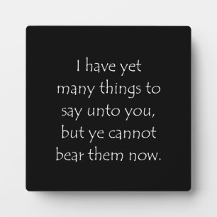 Scripture Quote John 16 12 Plaque