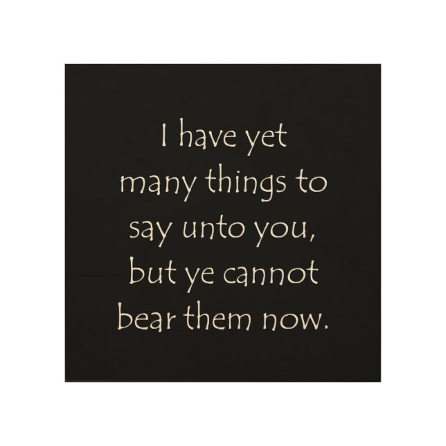 Scripture Quote John 16 12 Wood Wall Art (Front)