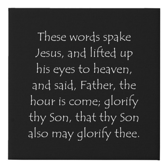 Scripture Quote John 17 1 Faux Canvas Print (Front)