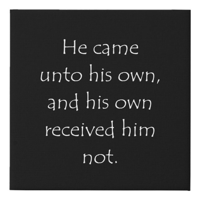 Scripture Quote John 1 11 Faux Canvas Print (Front)