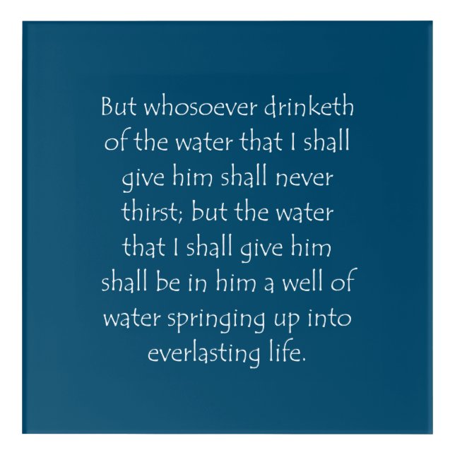 Scripture Quote John 4 14 Acrylic Print (Front)
