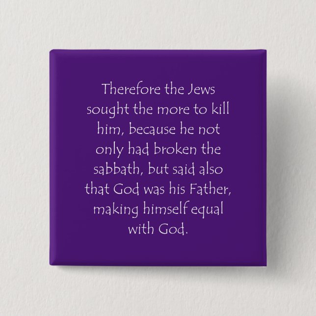 Scripture Quote John 5 18 Button (Front)