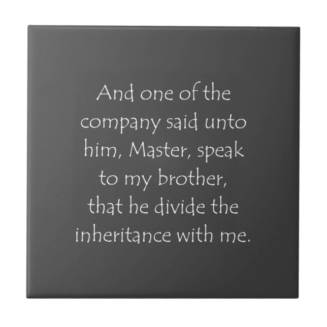 Scripture Quote Luke 12 13 Ceramic Tile (Front)