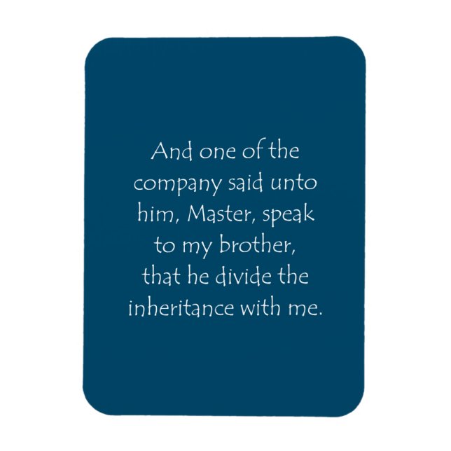 Scripture Quote Luke 12 13 Magnet (Vertical)