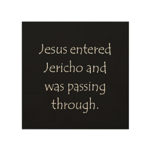 Scripture Quote Luke 19 1 Wood Wall Art
