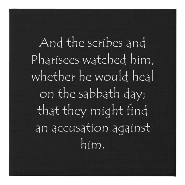 Scripture Quote Luke 6 7 Faux Canvas Print (Front)