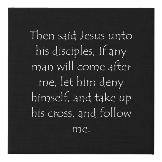 Scripture Quote Matthew 16 24 Faux Canvas Print (Front)