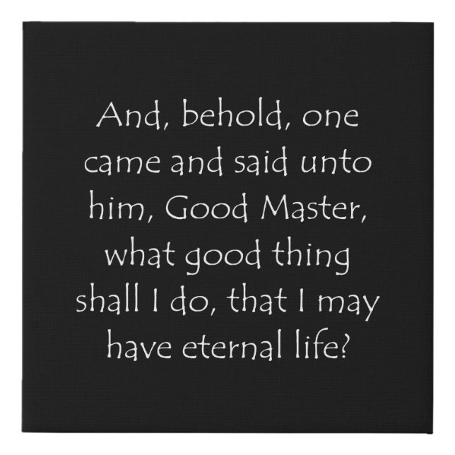 Scripture Quote Matthew 19 16 Faux Canvas Print (Front)