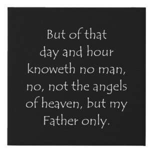 Scripture Quote Matthew 24 36 Faux Canvas Print
