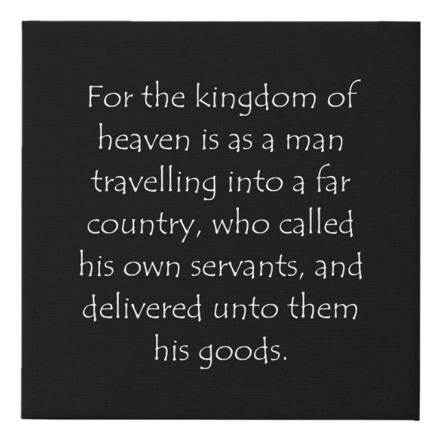 Scripture Quote Matthew 25 14 Faux Canvas Print (Front)