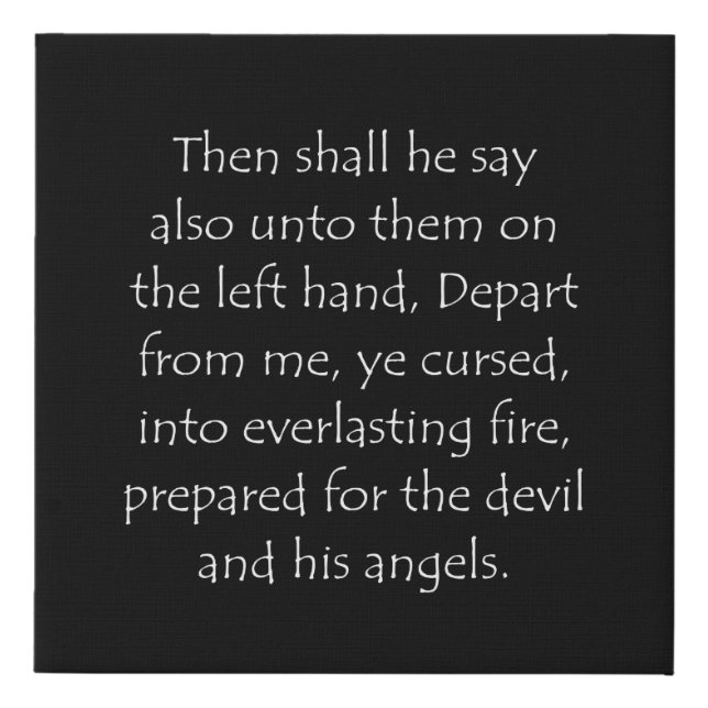 Scripture Quote Matthew 25 41 Faux Canvas Print (Front)