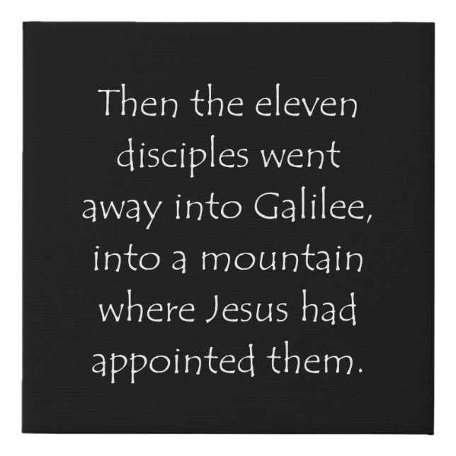 Scripture Quote Matthew 28 16 Faux Canvas Print (Front)