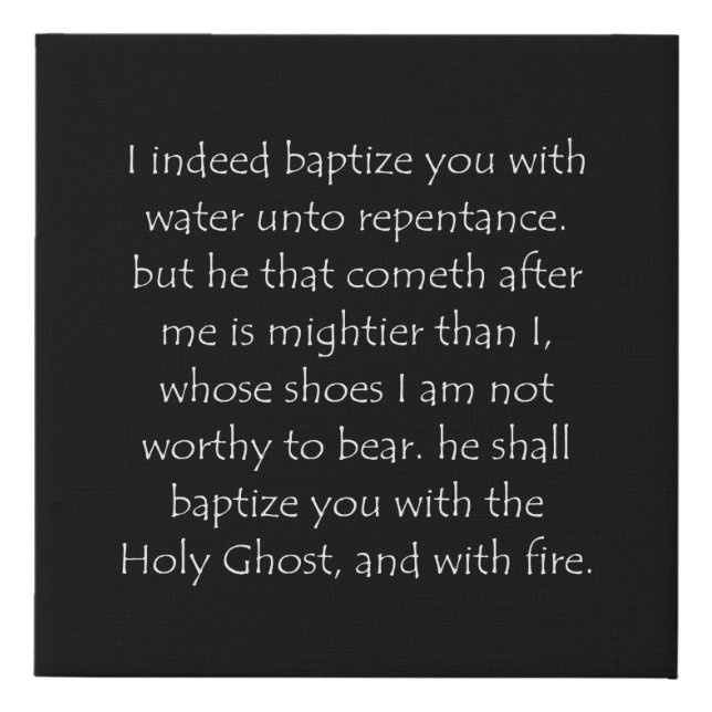 Scripture Quote Matthew 3 11 Faux Canvas Print (Front)