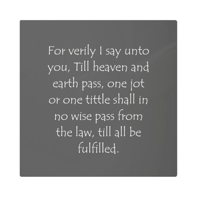 Scripture Quote Matthew 5 18 Metal Print (Front)