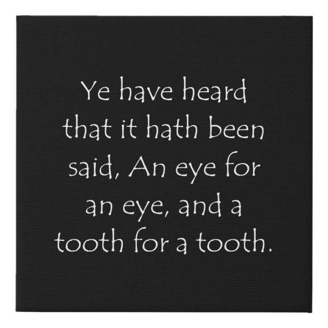 Scripture Quote Matthew 5 38 Faux Canvas Print (Front)