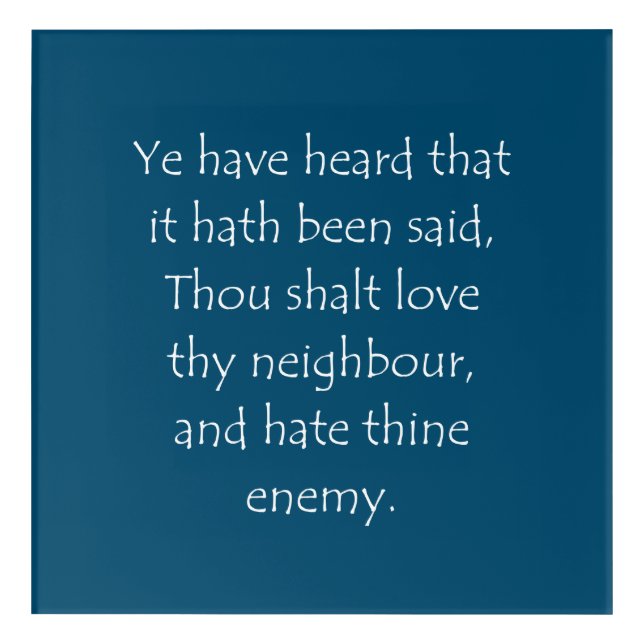 Scripture Quote Matthew 5 43 Acrylic Print (Front)