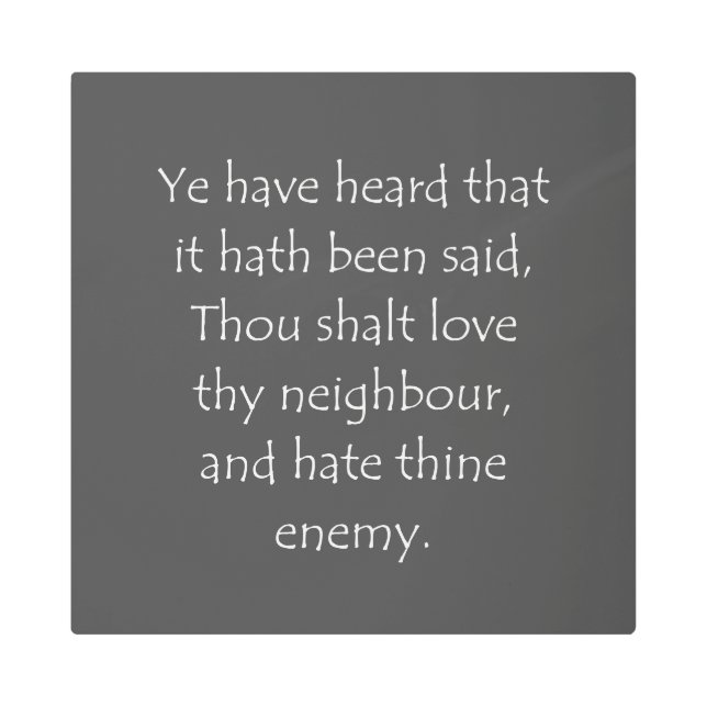 Scripture Quote Matthew 5 43 Metal Print (Front)