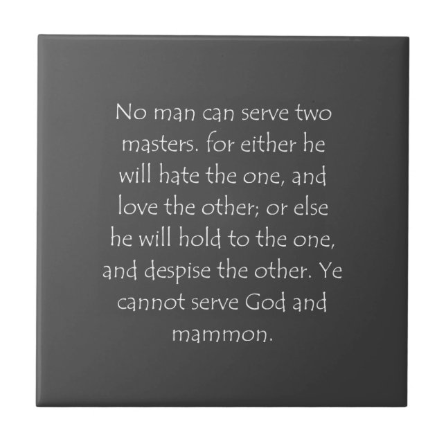 Scripture Quote Matthew 6 24 Ceramic Tile (Front)