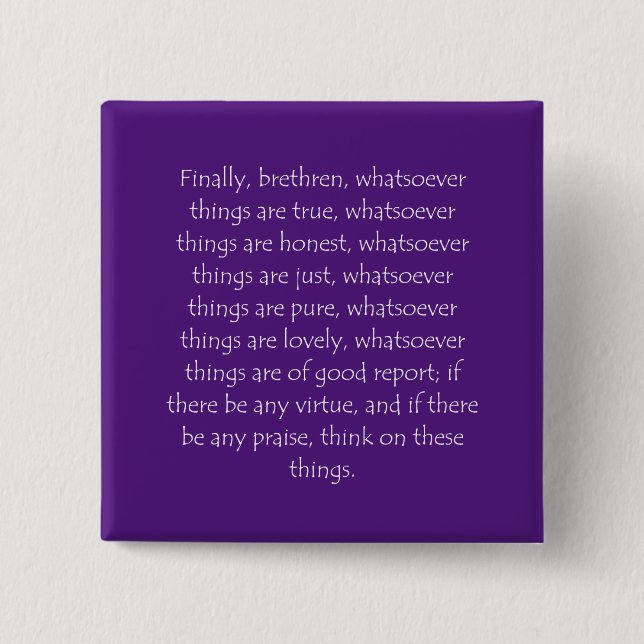Scripture Quote Philippians 4 8 Button (Front)