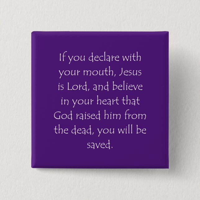 Scripture Quote Romans 10 9 Button (Front)