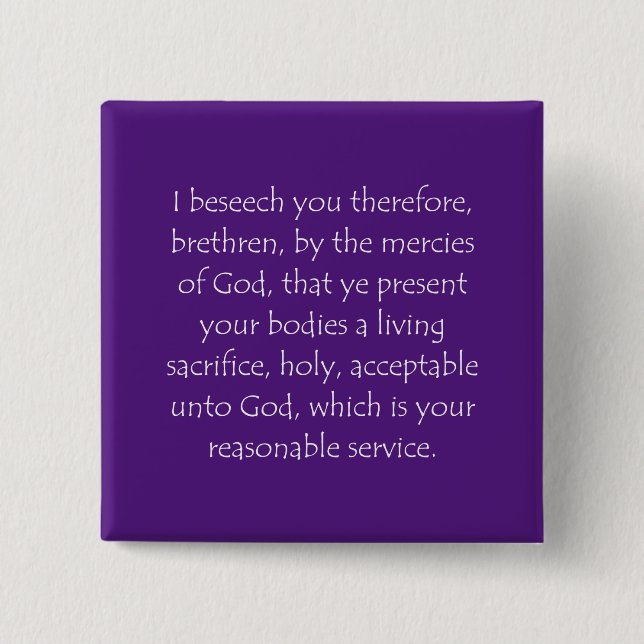 Scripture Quote Romans 12 1 Button (Front)