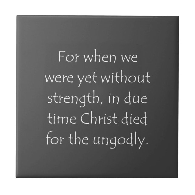 Scripture Quote Romans 5 6 Ceramic Tile (Front)