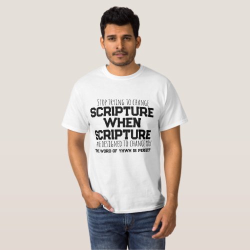 Scripture Was Designed to Change You T_Shirt