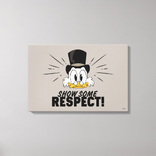 Scrooge McDuck   Show Some Respect! Canvas Print