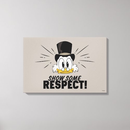 Scrooge McDuck  Show Some Respect Canvas Print