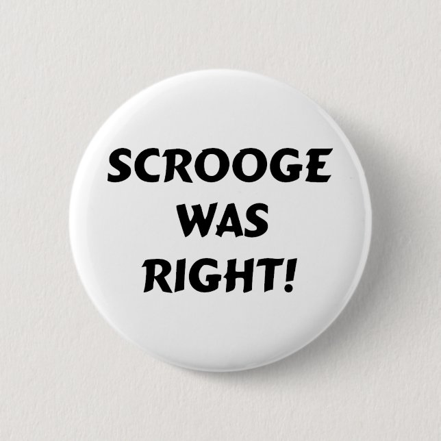 Scrooge was right button (Front)
