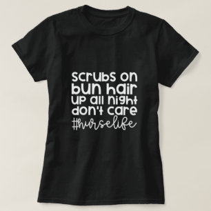 Scrubs On - Nurse Life T-Shirt