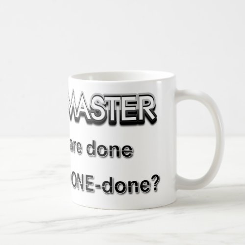 Scrum Master are you done Coffee Mug