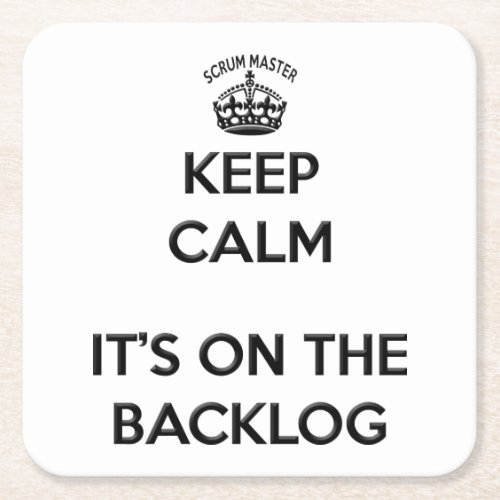 Scrum Master Keep Calm is it on the backlog Square Paper Coaster