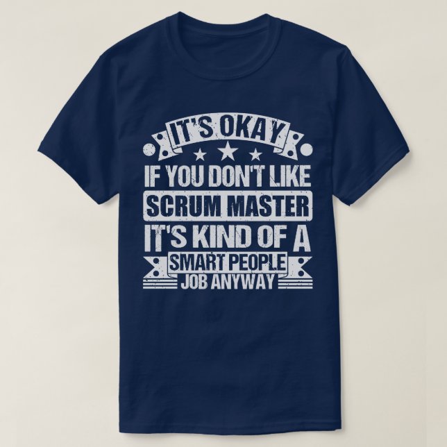 Scrum Master lover Its Okay If You Dont Like Scrum T-Shirt (Design Front)