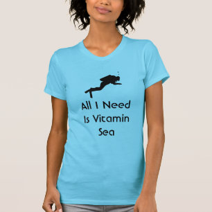 Scuba All I Need Is Vitamin Sea T-Shirt