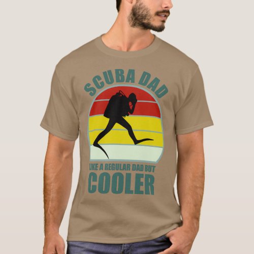 Scuba Dad Like A Regular Dad But Cooler 1 T_Shirt