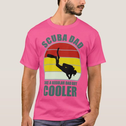 Scuba Dad Like A Regular Dad But Cooler T_Shirt