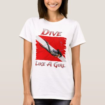 Scuba Dive Like A Girl T-shirt by BailOutIsland at Zazzle