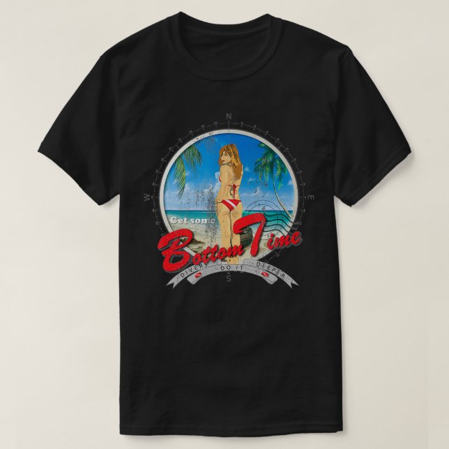 SCUBA Diver  Get Some Bottom Time  T-Shirt (Design Front)