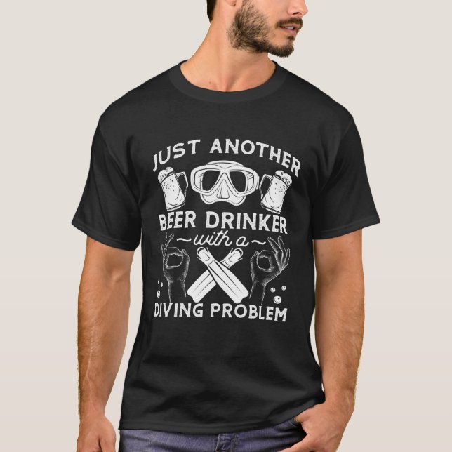 Scuba Diver Just Another Beer Drinker With A Divin T-Shirt (Front)