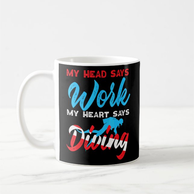 Scuba Diver My Head Says Work My Heart Says Diving Coffee Mug (Left)