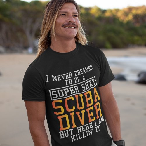 Scuba Diver Never Dreamed Funny Snorkelling T_Shirt