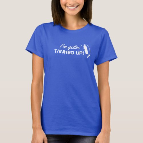 Scuba Diver Quote Im Gettin Tanked Up Funny T_Shirt