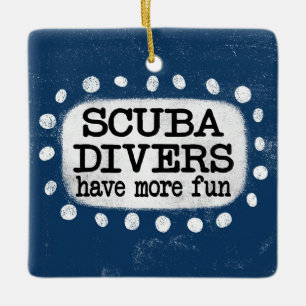 Scuba Divers Have More Fun Ornament