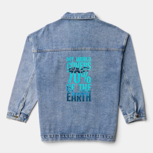 Scuba Diving Diver My World Covers 70 Of The Earth Denim Jacket