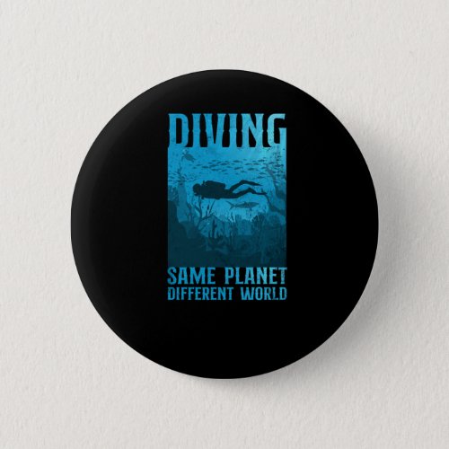 Scuba Diving Diving Same Planet Different World Button