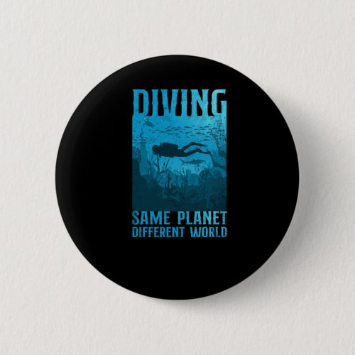 Scuba Diving Diving Same Planet Different World Button Scuba Diving Diving Same Planet Different World Button